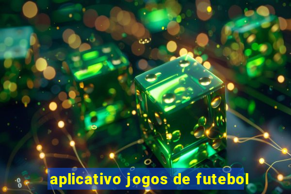 aplicativo jogos de futebol